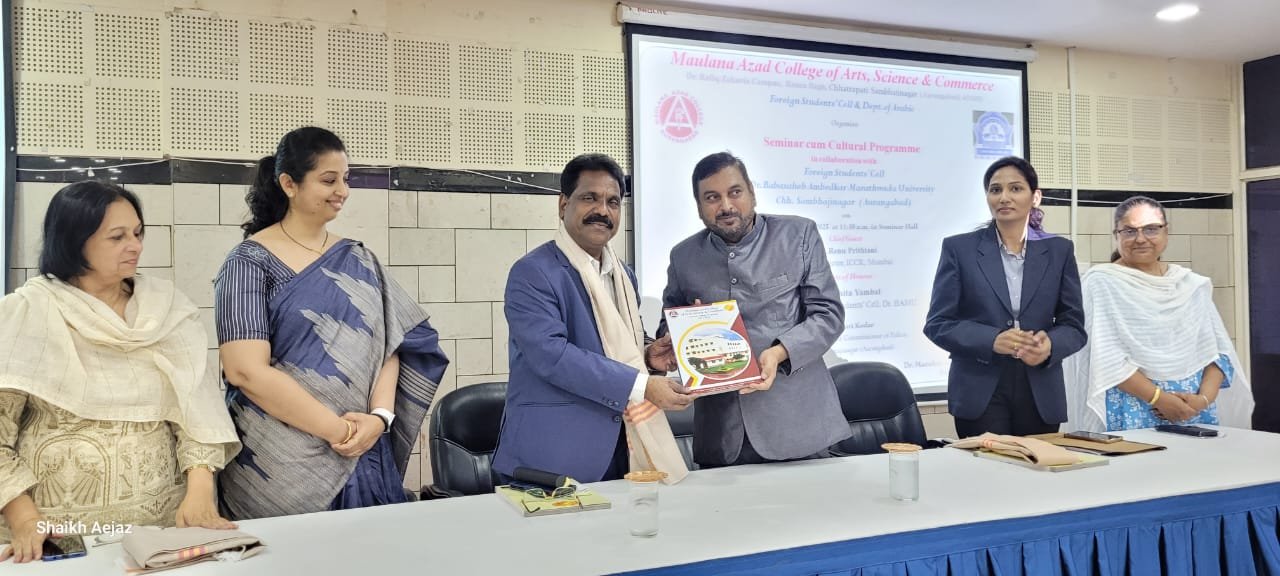 Maulana Azad College organizes National Seminar cumCultural Programme  Foreign Students’ Cell of Maulana Azad College in collaboration with Foreign Students’ Cell of Dr. Babasaheb Ambedkar Marathwada University organizedNational Seminar in Arabic and Cultural Programme of Foreign Students on 10/02/2025 under the guidance of Principal Dr. Mazahar Farooqui.Hon’ble Pro-Vice-Chancellor Prof. (Dr) Walmik K. Sarwade has inaugurated the seminar and guided extensively to the participants with his scholarly thoughts. Ms. Renu Prithiani, Zonal Director, ICCR, Regional Office in Mumbai was the chief guest for cultural programme. She elaborated on the ICCR sponsored scholarships including the fellowship programmesto the foreign students.Dr. Suchita Yambal, Director, FRC, Dr. B. A. Marathwada University explained the university guidelines for foreign students in detail whereas Ms. Swati Kedar, API, FRRO, Office of Commissioner of Police, Chhatrapati Sambhajinagar focused the rules and regulations applicable to foreign students in her informative speech. Maulana Dr. Abdul Rasheed Madani, formerly Head Department of Arabic, Sir Sayyed College spoke on the Arabic literature extensively.Principal Dr. Mazahar Farooqui highlighted the initiatives of cell and guided the audience through his presidential remarks. Dr. Shaikh Kalimoddin,Incharge of the cell conducted the proceedings of the event whereas Dr. Abdul Ahad proposed the vote of thanks. Dr. Aditi Bhattacharya, Dr. Aparna Saraf, Dr. Shaikh Aakhil, Khan Sohail and other the teaching faculty attended the programme and contributed to its success.