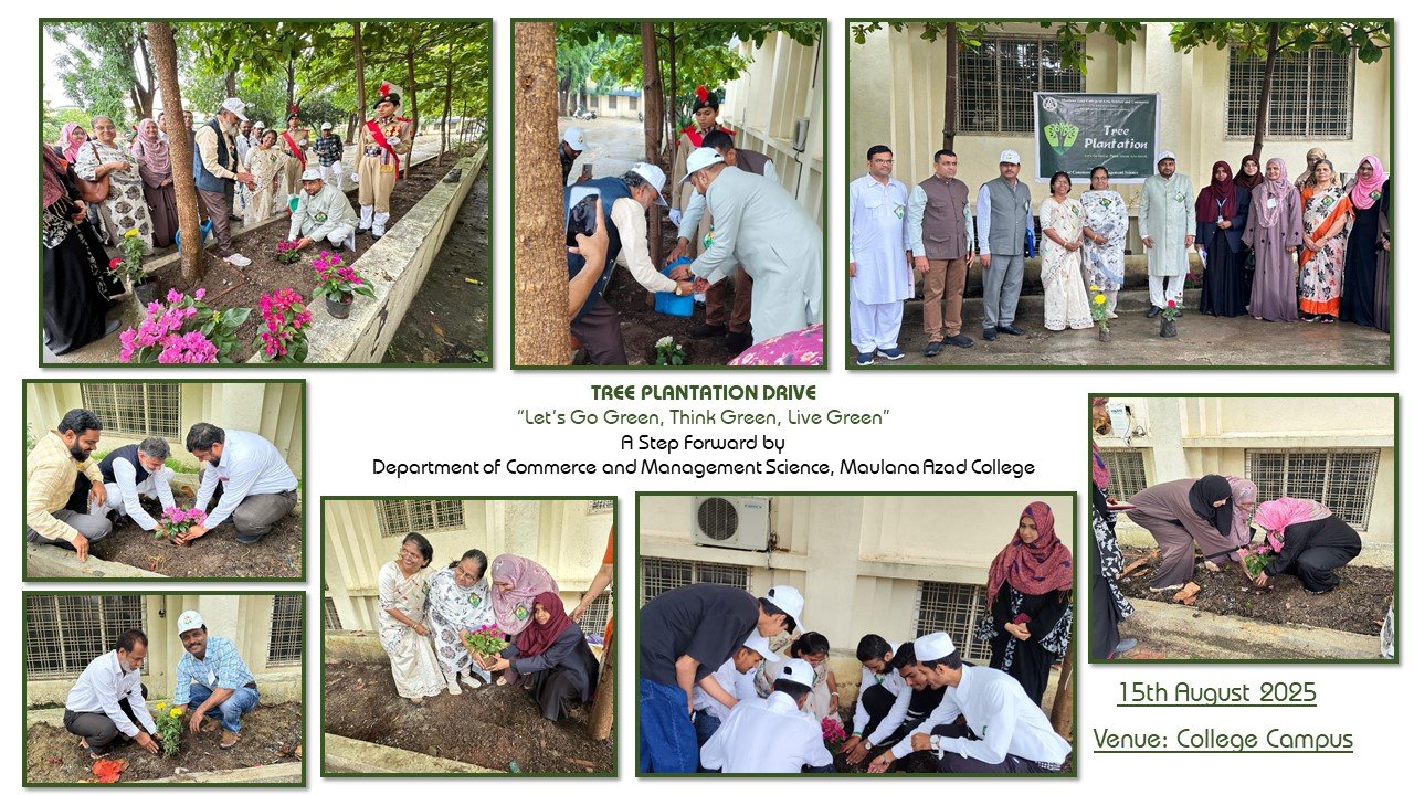 On the occasion of Independence Day 2025, the Department of Commerce and Management Science, Maulana Azad College, organized a Tree Plantation Drive spreading the message of  “Let’s Go Green, Think Green, Live Green.” The programme was presided over by Principal Dr. Mazahar Ahmed Farooqui sir who actively participated by planting a tree and installing a bird feeder cum home for birds, symbolizing care for all living beings. The event witnessed enthusiastic participation of staff and students of the college. The spirit of unity, patriotism, and environmental responsibility was felt throughout the event. The program concluded with zeal, enthusiasm, and a shared commitment to protect our environment for a better tomorrow. The staff and students of Dept. of Commerce & Mgt. Science volunteered for the success of the event.