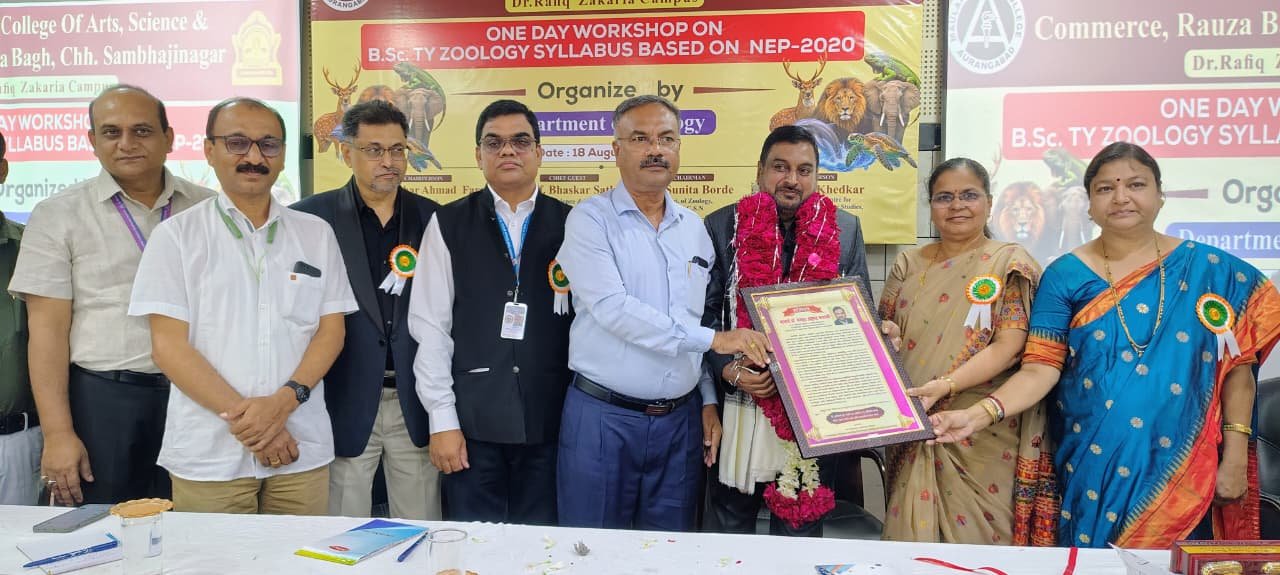 One Day Workshop on B.Sc.T.Y. Zoology based on NEP 2020 Chhatrapati Sambhajinagar, August 18 2026  A one-day workshop was jointly organized by the Dept.of Zoology DR B.A.M.U.Chh SN  The workshop focused on providing guidance regarding the design and implementation of the Zoology curriculum as per the New Education Policy. The programme also included a felicitation ceremony for Principal Dr. Mazhar Farooqui on the occasion of his retirement, in recognition of his valuable academic and administrative services.  The programme was guided by Dr. Bhaskar Sathe, Dean, Faculty of Science and Technology; Dr. Sunita Borde, Head, Department of Zoology; and Dr. Gulab Khedkar, Director, IQAC. Extensive deliberations were held throughout the day on various aspects and the academic framework of the new curriculum.  Principal Dr. Mazhar Farooqui presided over the programme. In the afternoon session, on behalf of the members of the Board of Studies and all faculty members of Zoology, Principal Dr. Mazhar Farooqui was felicitated with a citation and memento in recognition of his dedicated service and contribution to the academic field.  The programme was attended by Dr. J. D. Shaikh, Convener; Dr. Tarannum Shaikh,  Secretary; Dr. S. A. Qadri, Treasurer; former Senate member Dr. Laxmikant Shinde; Board members Dr. D. R. Deshmukh and Dr. Vidya Pradhan; Prof. A. B. Padreshi; Prof. Sheikh Feroz; Dr. Ramesh Choundekar; Prof. Nitin Padwal; Prof. Atul Humbe; Prof. B. J. Ugle; Dr. Jitendra Jagtap, and others.  On this occasion, the Third Year Zoology textbook prepared in accordance with the New Education Policy (NEP 2020) was also released.  Around 110 professors and research students from four districts participated in the workshop. The workshop provided an important platform for academic discussion and exchange of ideas regarding the implementation of the revised Zoology curriculum under NEP 2020.