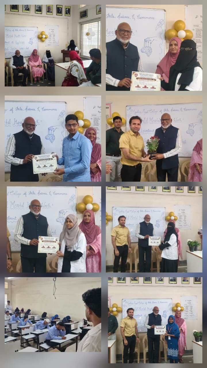 WORLD MENTAL HEALTH WEEK – 2026  Quiz Competition – Mental Health & General Psychology ?  ? 08 October 2026 (Time :9:00am) ? Department of Psychology  A total of 33 students participated enthusiastically in three categories: ? Junior College 1. Zunera deshmukh 2. Mohammad Uqba 3. Umme kulsum sadek baig.   ? Senior College 1. Syeda sakina 1. Saba Firdaos 3. Mifzala khaleel.   ? Other Institutions 1. Rizwan khan Ilyas khan 2. Shaikh uzair sadek 3. Yousuf arfat baig tahenul baig.   ? First, Second & Third Prize Winner Certificates were awarded in each category.  The event promoted mental health awareness, psychological knowledge, critical thinking, and healthy academic competition.   *Under the Guidance of: Capt. Dr. Maqdoom Farooqui, Principa* l  Programme Coordinators: Dr. Azhar Patel & Mrs. Sabeeya Pathan  Organizing Committee  BA Psychology Students   Department of Psychology Maulana Azad College of Arts, Science & Commerce